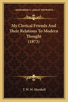 Paperback My Clerical Friends And Their Relations To Modern Thought (1873) Book