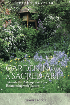 Paperback Gardening as a Sacred Art: Towards the Redemption of Our Relationship with Nature Book