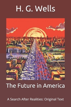 Paperback The Future in America: A Search After Realities: Original Text Book