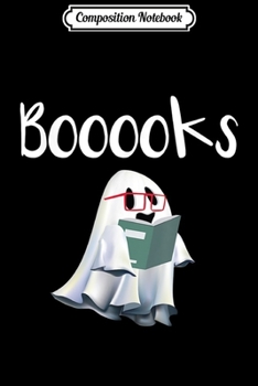 Composition Notebook: Booooks! Ghost Reading Books Halloween Librarian  Journal/Notebook Blank Lined Ruled 6x9 100 Pages
