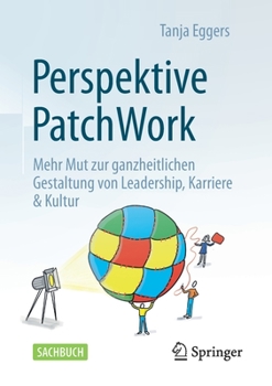 Paperback Perspektive Patchwork: Mehr Mut Zur Ganzheitlichen Gestaltung Von Leadership, Karriere & Kultur [German] Book