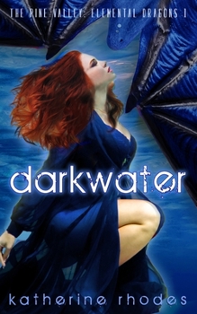 Darkwater - Book #1 of the Pine Valley: Elemental Dragons