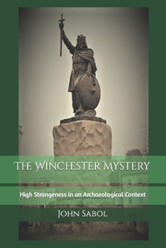 Paperback The Winchester Mystery: High Strangeness in an Archaeological Context Book