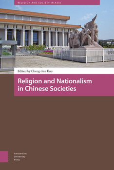 Religion and Nationalism in Chinese Societies - Book  of the Religion and Society in Asia