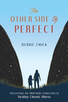 Paperback The Other Side of Perfect: Discovering the Mind-Body Connection to Healing Chronic Illness Book