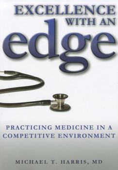 Paperback Excellence with an Edge: Practicing Medicine in a Competitive Environment Book