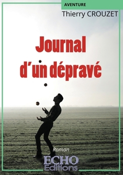 Journal d'un dépravé (French Edition)