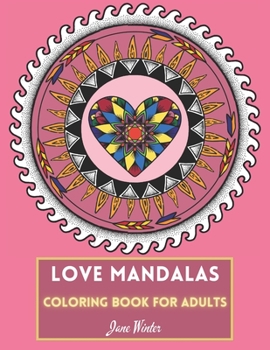 Paperback Love Mandalas Coloring Book for Adults: Great gift for girls and women; perfect for Christmas and Valentine's Day! Book