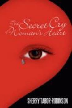 The Secret Cry of a Woman's Heart
