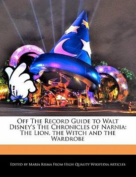 Paperback Off the Record Guide to Walt Disney's the Chronicles of Narnia: The Lion, the Witch and the Wardrobe Book