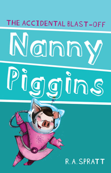 Paperback Nanny Piggins and the Accidental Blast-Off: Volume 4 Book