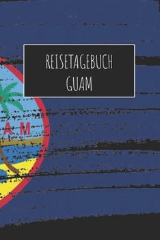 Reisetagebuch Guam: 6x9 Reise Journal I Notizbuch mit Checklisten zum Ausfüllen I Perfektes Geschenk für den Trip nach Guam für jeden Reisenden (German Edition)
