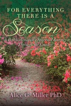 Paperback For Everything There is a Season: A Psychotherapist's Spiritual Journey Through the Garden Book