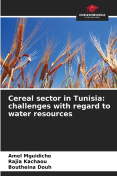 Paperback Cereal sector in Tunisia: challenges with regard to water resources Book