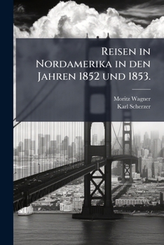Paperback Reisen in Nordamerika in Den Jahren 1852 Und 1853... [German] Book