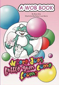 Paperback The Wob - Where Does Bubblegum Come from Book