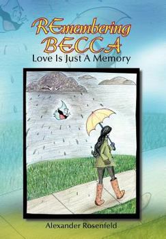 Hardcover Remembering Becca: Love Is Just a Memory Book