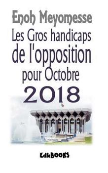 Paperback Les gros handicaps de l'opposition en 2018 [French] Book