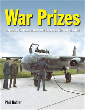 Hardcover War Prizes: An Illustrated Survey of German, Italian and Japanese Aircraft Brought to Allied Countries During and After the Second Book