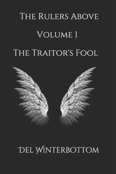 Paperback The Rulers Above: Volume 1 The Traitor's Fool Book