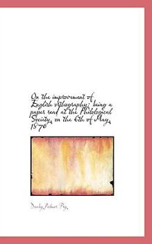 Paperback On the Improvement of English Orthography: Being a Paper Read at the Philological Society, on the 6t Book