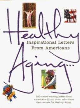 Hardcover Healthy Aging...: Inspirational Letters from Americans Book
