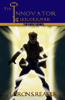 The Innovator: Lick, Stick, Pour - Book #2 of the Hero Series