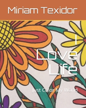 Paperback I Love Life: Just Color My World Book