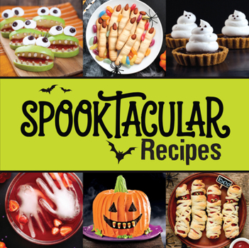 Spooktacular Recipes - Fun Halloween Cookbook: Scary Good Savory & Sweet Snacks, Mains & Desserts with Photos | Party Food for Kids & Families