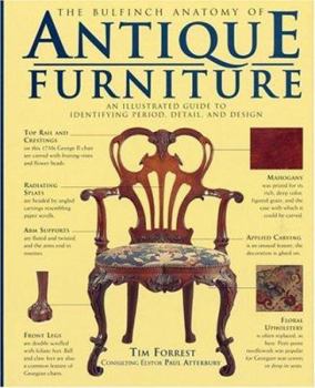 Hardcover The Bulfinch Anatomy of Antique Furniture: An Illustrated Guide to Identifying Period, Detail, and Design Book