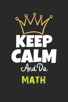 Paperback Keep Calm And Do Math Notebook - Math Funny Gift: Lined Notebook / Journal Gift, 120 Pages, 6x9, Soft Cover, Matte Finish Book
