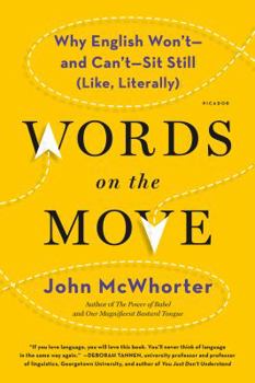 Paperback Words on the Move: Why English Won't - And Can't - Sit Still (Like, Literally) Book
