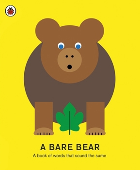 Hardcover A Bare Bear: A Book of Words That Sound the Same Book