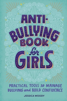 Paperback Anti-Bullying Book for Girls: Practical Tools to Manage Bullying and Build Confidence Book