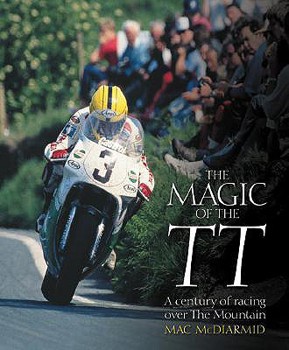 Hardcover The Magic of Tt: A Century of Racing Over the Mountain Book