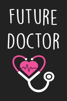 Paperback Future Doctor: Blank Lined Notebook For Med Students, Perfect For Taking Notes And Journaling, Gift Idea For Medical Students . Book