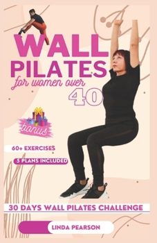 Paperback wall pilates for women over 40: the ultimate 30 days challenge to improve strength, balance and flexibiity Book