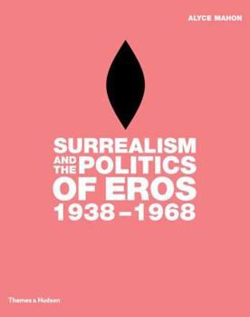 Hardcover Surrealism and the Politics of Eros, 1938-1968 Book