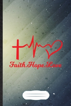 Faith Hope Love: Jesus Blank Journal Write Record. Practical Dad Mom Anniversary Gift, Fashionable Funny Creative Writing Logbook, Vintage Retro B5 110 Page