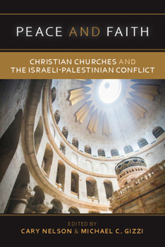 Peace and Faith: Christian Churches and The Israeli-Palestinian Conflict