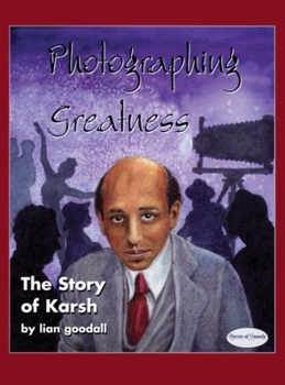 Hardcover Photographing Greatness: The Story of Karsh Book