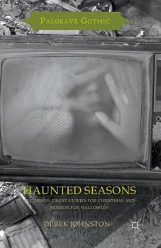 Paperback Haunted Seasons: Television Ghost Stories for Christmas and Horror for Halloween Book