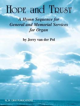 Hope and Trust: A Hymn Sequence for General and Memorial Services