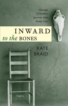 Paperback Inward to the Bones: Georgia O'Keeffe's Journey with Emily Carr Book