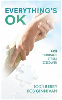 Paperback Everything's OK: Past Traumatic Stress Dissolved Book