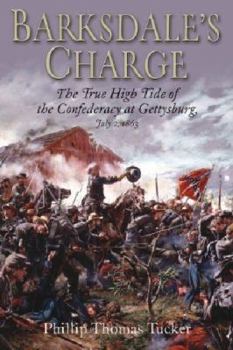 Hardcover Barksdale's Charge: The True High Tide of the Confederacy at Gettysburg, July 2, 1863 Book