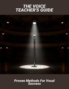 Paperback The Voice Teacher'S Guide: Proven Methods For Vocal Success Book