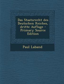 Paperback Das Staatsrecht Des Deutschen Reiches, Dritte Auflage - Primary Source Edition [German] Book