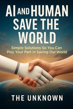 Paperback AI and Human Save the World: Simple Solutions So You Can Play Your Part in Saving Our World Book