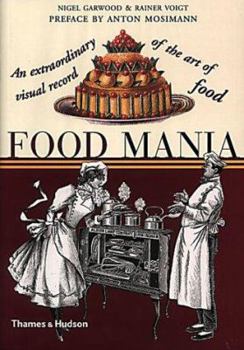 Paperback Food Mania: An Extraordinary Visual Record of the Art of Food Book